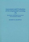 Assessment and evaluation of developmental learning : qualitative individual assessment and evaluation models /