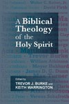A Biblical theology of the Holy Spirit /