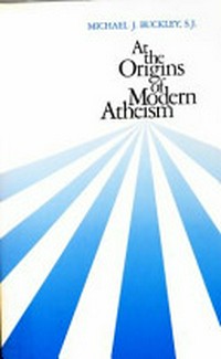 At the origins of modern atheism /