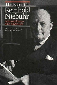 The essential Reinhold Neibuhr : selected essays and addresses /