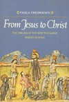 From Jesus to Christ : the origins of New Testament images of Jesus /