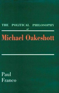 The political philosophy of Michael Oakeshott /