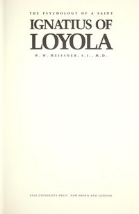 Ignatius of Loyola : the psychology of a saint.