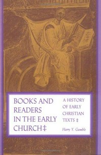 Books and readers in the early church : a history of early Christian texts /