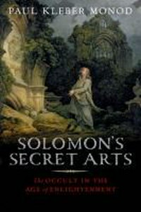 Solomon's secret arts : the occult in the age of Enlightenment /