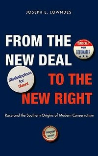 From the New Deal to the New Right : race and the southern origins of modern conservatism /