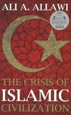 The crisis of Islamic civilization /