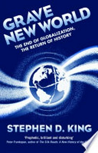 Grave new world : the end of globalization, the return of history /