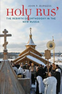 Holy Rus' : the rebirth of Orthodoxy in the new Russia /