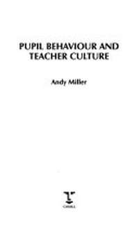 Pupil behaviour and teacher culture /