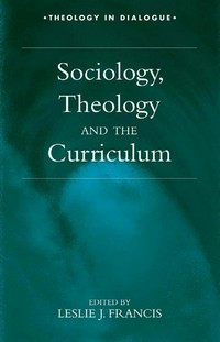 Sociology, theology and the curriculum /