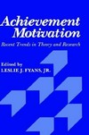 Achievement motivation : recent trends in theory and research /