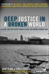 Deep justice in a broken world : helping your kids serve others and right the wrongs around them /