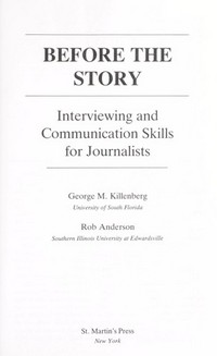Before the story : interviewing and communication skills for journalists /