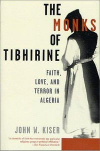 The monks of Tibhirine : faith, love, and terror in Algeria /