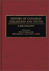 History of Canadian childhood and youth : a bibliography /