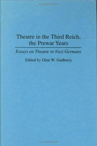 Theatre in the Third Reich, the prewar years : essays on theatre in Nazi Germany /