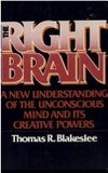 The right brain : a new understanding of the unconscious mind and its creative powers /