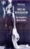 Image and representation : key concepts in media studies /