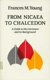From Nicea to Chalcedon : a guide to the literature and its background /