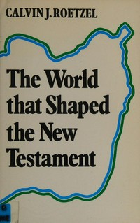 The world that shaped the New Testament /