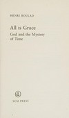 All is grace : God and the mystery of time /