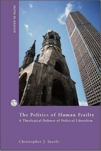 The politics of human frailty : a theological defence of political liberalism /