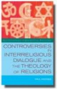 Controversies in interreligious dialogue and the theology of religions /