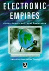 Electronic empires : global media and local resistance /