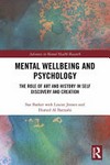 Mental wellbeing and psychology : the role of art and history in self discovery and creation /