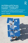 International family therapy : a guide for multilateral systemic practice in mental health and psychosocial support /
