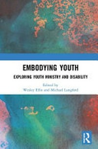 Embodying youth : exploring youth ministry and disability /