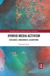 Hybrid media activism : ecologies, imaginaries, algorithms /