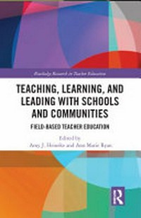 Teaching, learning, and leading with schools and communities : field-based teacher education /