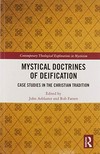 Mystical doctrines of deification : case studies in the Christian tradition /
