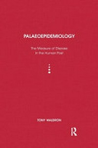 Palaeoepidemiology : the epidemiology of human remains : the measure of disease in the human past /