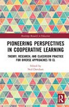 Pioneering perspectives in cooperative learning : theory, research, and classroom practice for diverse approaches to CL /