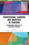 Professional learning and identities in teaching : international narratives of successful teachers /