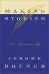 Making stories : law, literature, life /