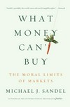 What money can't buy : the moral limits of markets /
