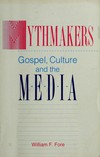 Mythmakers : Gospel, culture, and the media /