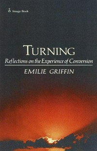 Turning : reflections on the experience of conversion /
