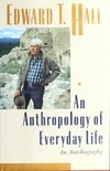 An anthropology of everyday life : an autobiography /