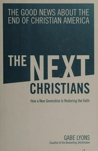The next Christians : the good news about the end of Christian America /