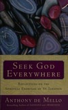 Seek God everywhere : reflections on the spiritual exercises of St. Ignatius /