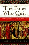 The Pope who quit : a true medieval tale of mystery, death, and salvation /