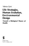 Life strategies, human evolution, environmental design : toward a biological theory of health /