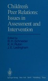 Children's peer relations: issues in assessment and intervention /