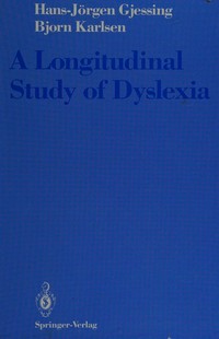 A longitudinal study of dyslexia : Bergen's multivariate study of children's learning disabilities /
