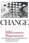 Change : principles of problem formation and problem resolution /